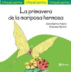 chiquicuentos 49 :la primavera de la mariposa hermosa-jordi sierra i fabra-9788469605837