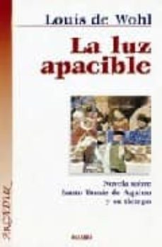 la luz apacible-louis de wohl-9788471183637