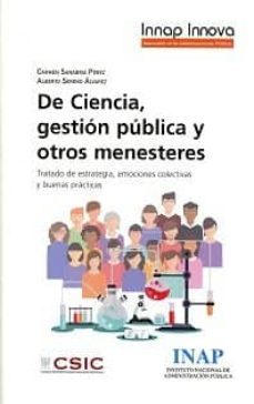 de ciencia, gestion publica y otros menesteres. tratado de estrat egia, emociones colectivas y buenas practicas-carmen sanabria perez-9788473516037