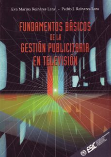 fundamentos basicos de la gestion publicitaria en television-pedro reinares lara-9788473563437