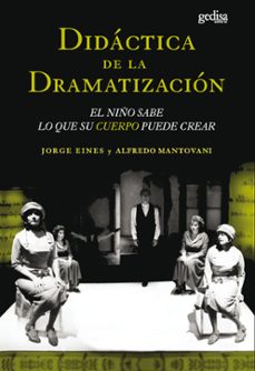 didactica de la dramatizacion: el niño sabe lo que su cuerpo pued e crear-9788474326437
