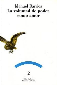 la voluntad de poder como amor-manuel barrios casares-9788476280737