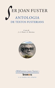 ser joan fuster. antologia de textos fusterians: antologia de tex tos fusterianos-joan fuster-9788476601037