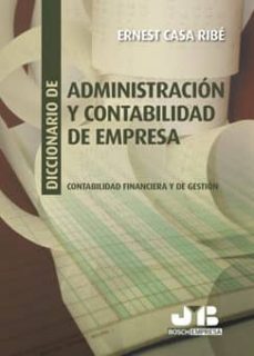 diccionario de administracion y contabilidad de empresa: contabil idad financiera y de gestion-ernest casa ribe-9788476988237
