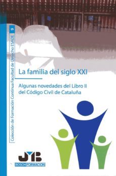 familia del siglo xxi: algunas novedades del libro ii del codigo civil de cataluña-9788476989937