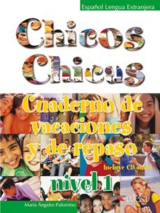chicos chicas: cuaderno de vacaciones y de repaso (nivel 1) (incl uye cd audio)-maria de los angeles palomino-9788477118237