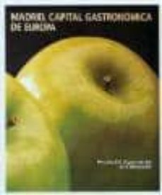 madrid, capital gastronomica de europa: mercamadrid, el gran merc ado de la alimentacion-9788477823537
