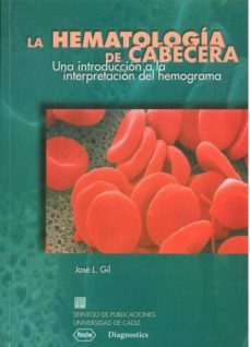 la hematologia de cabecera: una introduccion a la interpretacion del hemograma-jose l. gil-9788477865537