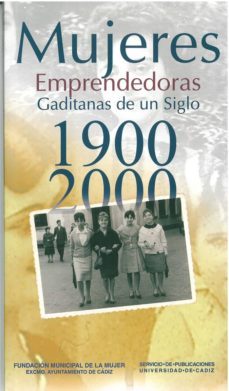 mujeres emprendedoras gaditanas de un siglo (1900-2000)-9788477869337