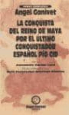la conquista del reino maya, por el ultimo conquistador español p io cid-9788478072637