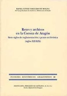 reyes y archivos en la corona de aragon (siglos xii-xix)-9788478209637