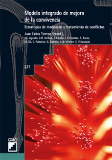 modelo integrado de mejora de la convivencia: estrategias de medi acion y tratamiento de conflictos-juan carlos torrego-9788478274437