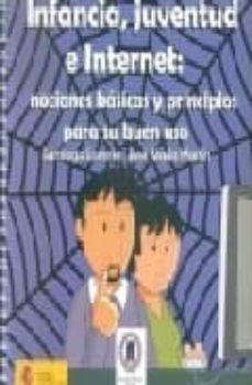 infancia, juventud e internet: nociones basicas y principios para su buen uso-jose maria martin-santiago lorente-9788478501137