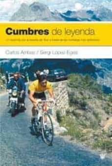 cumbres de leyenda: un recorrido por la historia del tour a trave s de las montañas mas simbolicas-9788478713837