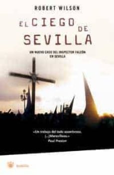 el ciego de sevilla: un nuevo caso del inspector falcon en sevill a-robert wilson-9788478715237