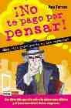 ¡no te pago por pensar!-9788479276737