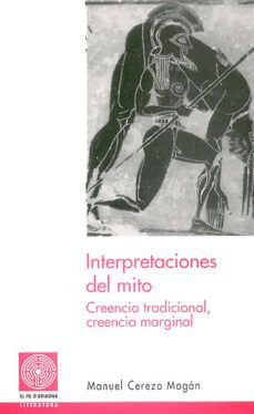 interpretaciones del mito: creencia tradicional, creencia margina l-manuel cerezo-9788479359737