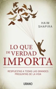 (pe) lo que de verdad importa: respuestas a todas las grandes preguntas de la vida-haim shapira-9788479532437