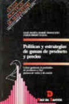 politicas y estrategias de gamas de productos y precios: como ges tionar el portafolio de productos y fijar precios de venta y de cesion-jose maria ferre trenzano-jordi ferre nadal-9788479782337