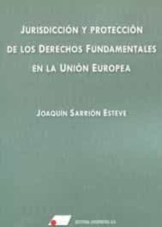 jurisdicción y protección de los derechos fundamentales en la unión europea-9788479915537
