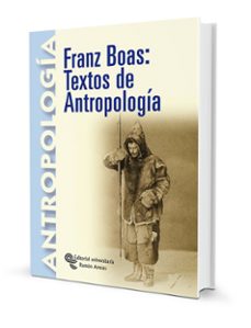 franz boas: textos de antropologia (introduccion, seleccion de te xtos, traduccion y notas de alfredo francesch diaz)-franz boas-9788480048637