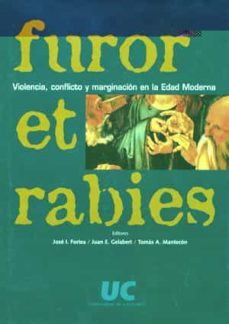 furor et rabies: violencia, conflicto y marginacion en la edad mo derna-9788481023237