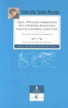 azil: pintura simbolista de la españa atlantica galicia-canarias (1880-1939) estudio de iconologia comparada-pedro juan almeida cabrera-9788481036237
