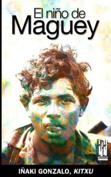 el niño del maguey-iñaki gonzalo casal-9788481364637