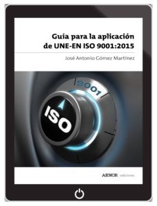 guia para la aplicacion de une-en iso 9001:2015 (ebook)-jose antonio gomez martinez-9788481439137