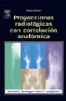 proyecciones radiologicas y correlacion anatomica (6ª ed.)-kenneth l. bontrager-j. lampignano-9788481749137
