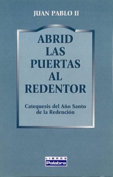 abrid las puertas al redentor: catequesis del año santo de la red encion-9788482393537