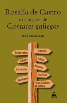 rosalia de castro e os lugares de cantares galegos-lucia garcia vega-9788482894737