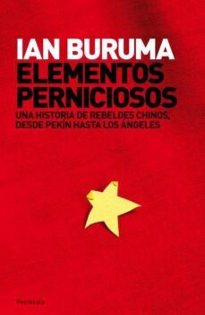 elementos perniciosos: una historia de rebeldes chinos desde peki n hasta los angeles-9788483077337