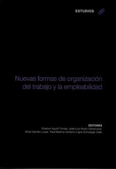 nuevas formas de organizacion del trabajo y la empleabilidad-esteban agullo tomas-9788483178737