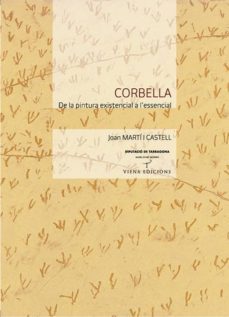 corbella: de la pintura existencialista a l'essencial-joan marti i castell-9788483304037