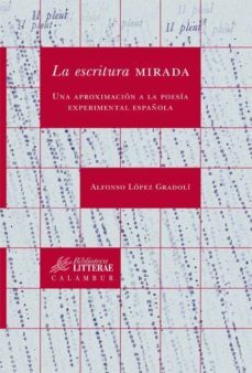 la escritura mirada. una aproximacion a la poesia experimental española (ebook)-alfonso lopez gradoli-9788483590737