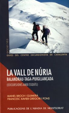 la vall de nuria. balandrau-taga-puigllançada (exc: balandrau, ta ga, puigllançada: excursions amb esquis)-manel broch-francesc xavier gregori i pons-9788484150237