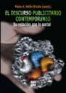 el discurso publicitario contemporaneo: su relacion con lo social-pedro antonio hellin ortuño-9788484256137