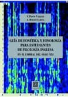 guia de fonetica y fonologia para estudiantes de filologia ingles a en el umbral del siglo xxi-victor pavon vazquez-a. rosado garcia-9788484446637