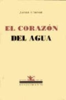 el corazon del agua (2ª ed.)-javier gurpide-9788484722137