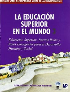 la educacion superior en el mundo 3: educacion superior: nuevos r etos y roles emergentes para el desarrollo humano y social-9788484763437