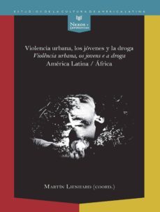 violencia urbana, los jovenes y la droga, america latina-africa-9788484898337