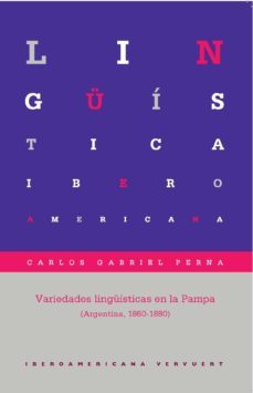 variedades linguisticas en la pampa: argentina 1860-1880-carlos gabriel perna-9788484899037