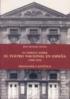 el debate sobre teatro nacional en españa (1900-1939)-9788487583537