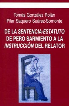 de la sentencia-estatuto de pero sarmiento a la instruccion del r elator-tomas gonzalez rolan-9788488324337