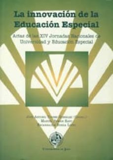 la innovacion de la educacion especial actas xiv jornadas naciona les de universidad y educacion esp-jose antonio torres gonzalez-9788488942937