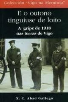 e o outono tinguiuse de loito. a gripe de 1918 nas terras de vigo-xoan carlos abad gallego-9788489599437