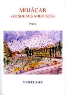 mojacar. desde mis adentros-miguel angel saez garcia-9788489606937