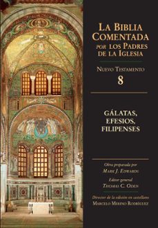 galatas, efesios, filipenses (la biblia comentada por los santos padres, 8)-mark j. edwards-9788489651937