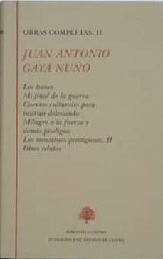 los trenes; mi final de la guerra; cuentos culturales para instru ir deleitando; milagro a la fuerza; los monstruos prestigiosos iiodigios; los monstruos prestigiosos, ii; otros relatos-juan antonio gaya nuño-9788489794337